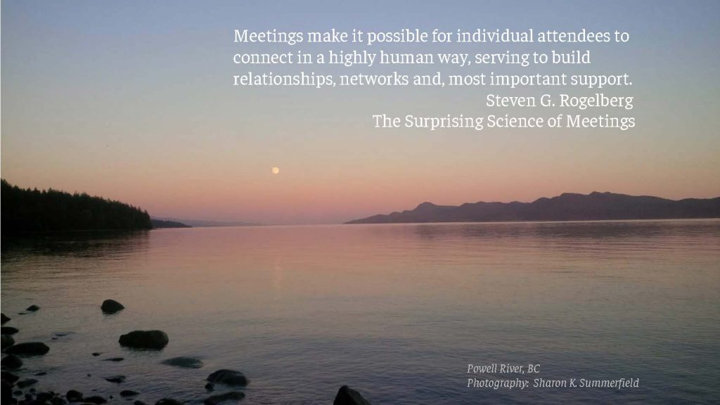 Quote by Steven Rogelberg, from his book The Surprising Science of Meetings. Photography by Sharon K. Summerfield as the sun was setting in Powell River, BC Canada