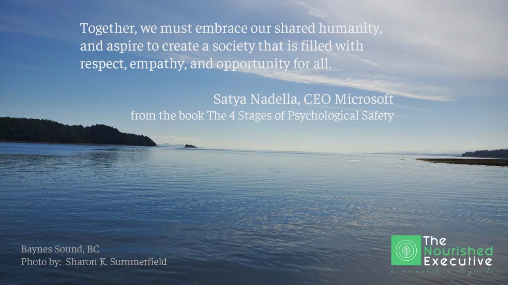 Quote by Sayta Nadella from The 4 Stages of Psychological Safety.  Photo in Baynes Sound in BC.  Photo by Sharon K. Summerfield