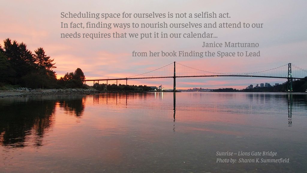 Photography by Sharon K. Summerfield as the sun was rising in West Vancouver.  Thought from the book Finding the Space to Lead, by Janice Marturano.