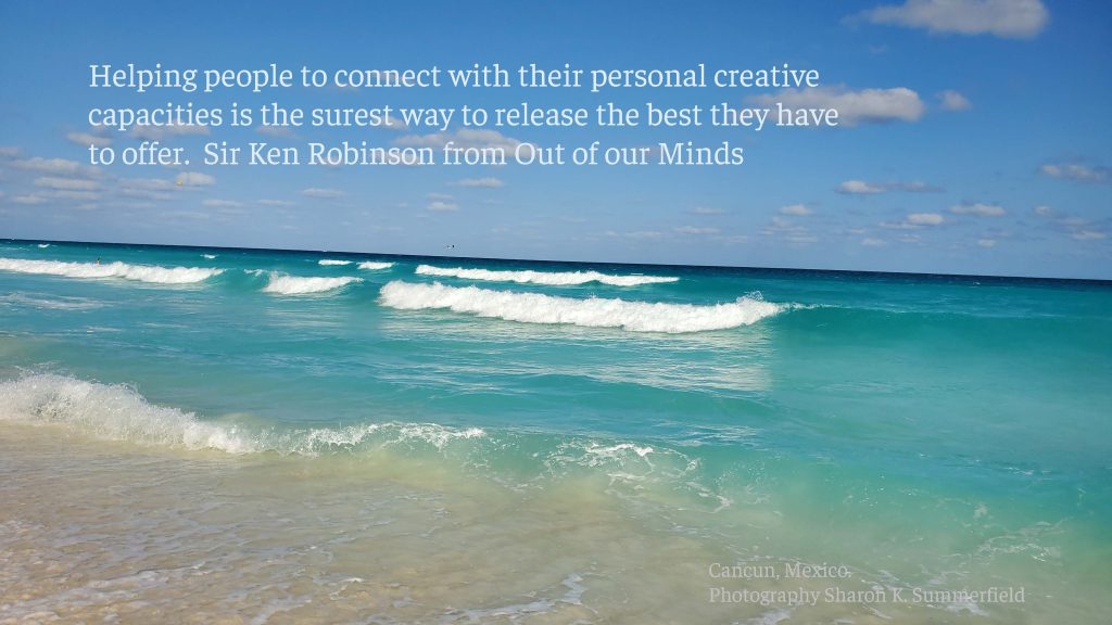 Photo taken by Sharon K. Summerfield in Cancun, featuring a thought from Out of Our Minds by Sir Ken Robinson