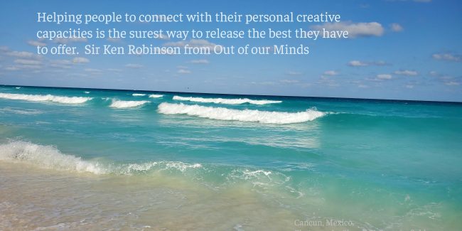 Photo taken by Sharon K. Summerfield in Cancun, featuring a thought from Out of Our Minds by Sir Ken Robinson